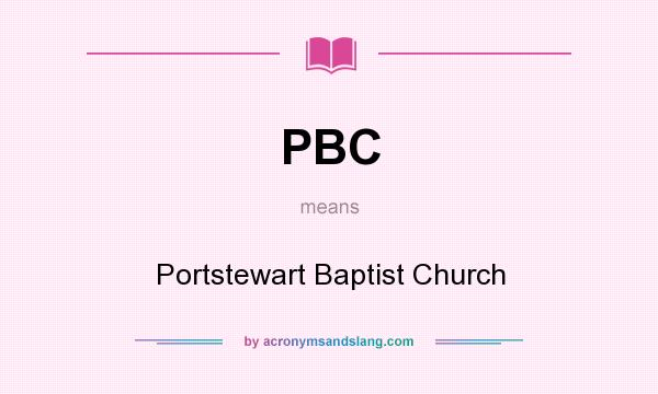 What does PBC mean? It stands for Portstewart Baptist Church