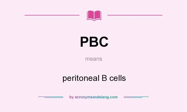 What does PBC mean? It stands for peritoneal B cells