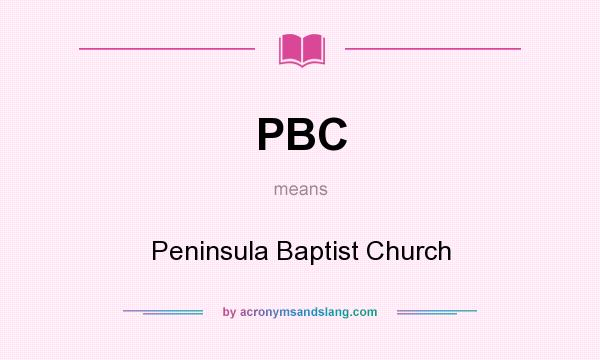 What does PBC mean? It stands for Peninsula Baptist Church