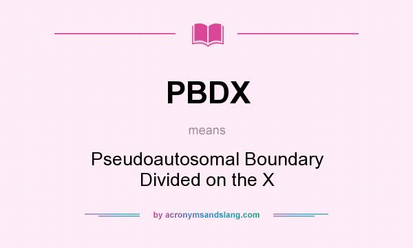 What does PBDX mean? It stands for Pseudoautosomal Boundary Divided on the X