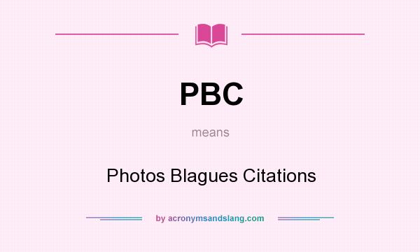 What does PBC mean? It stands for Photos Blagues Citations