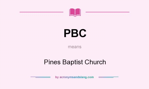 What does PBC mean? It stands for Pines Baptist Church