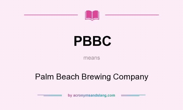 What does PBBC mean? It stands for Palm Beach Brewing Company