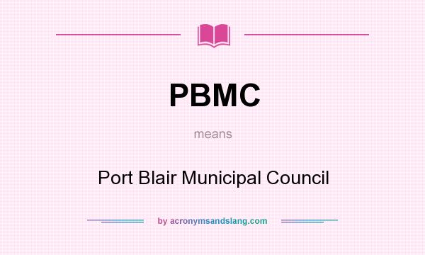 What does PBMC mean? It stands for Port Blair Municipal Council