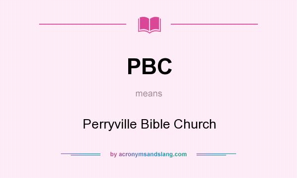 What does PBC mean? It stands for Perryville Bible Church