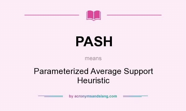 What does PASH mean? It stands for Parameterized Average Support Heuristic