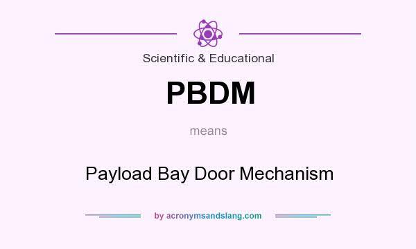 What does PBDM mean? It stands for Payload Bay Door Mechanism
