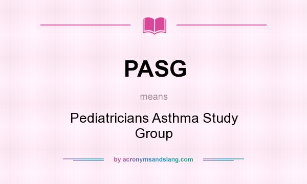 What does PASG mean? It stands for Pediatricians Asthma Study Group