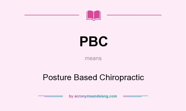 What does PBC mean? It stands for Posture Based Chiropractic