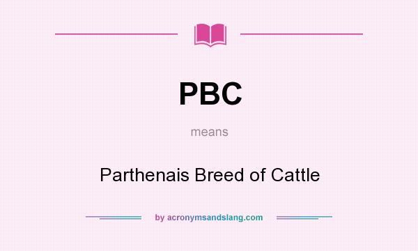What does PBC mean? It stands for Parthenais Breed of Cattle