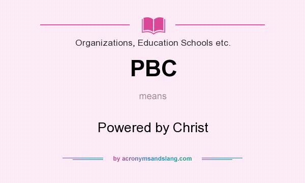 What does PBC mean? It stands for Powered by Christ