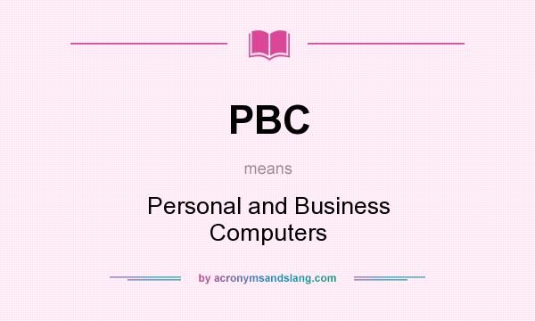 What does PBC mean? It stands for Personal and Business Computers