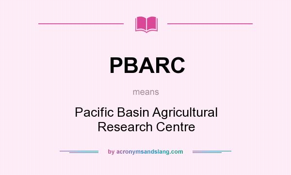 What does PBARC mean? It stands for Pacific Basin Agricultural Research Centre