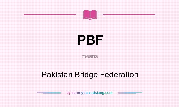 What does PBF mean? It stands for Pakistan Bridge Federation