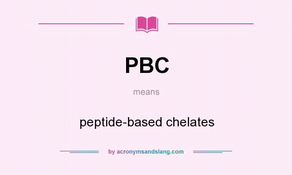 What does PBC mean? It stands for peptide-based chelates