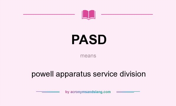 What does PASD mean? It stands for powell apparatus service division