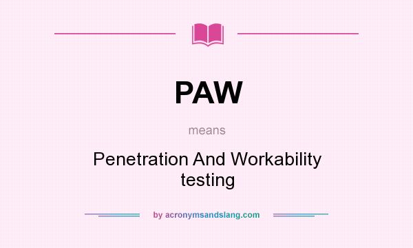 What does PAW mean? It stands for Penetration And Workability testing