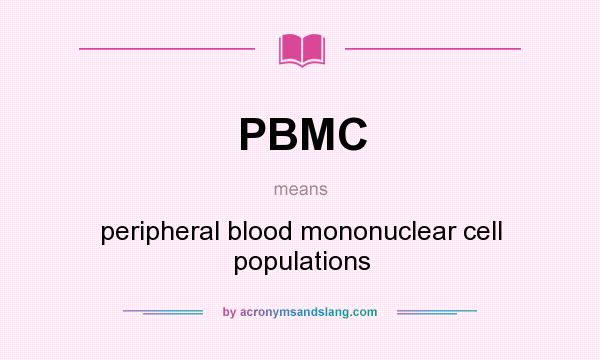 What does PBMC mean? It stands for peripheral blood mononuclear cell populations