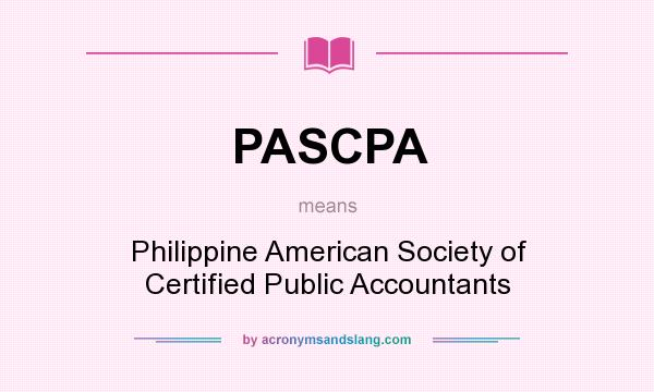 What does PASCPA mean? It stands for Philippine American Society of Certified Public Accountants