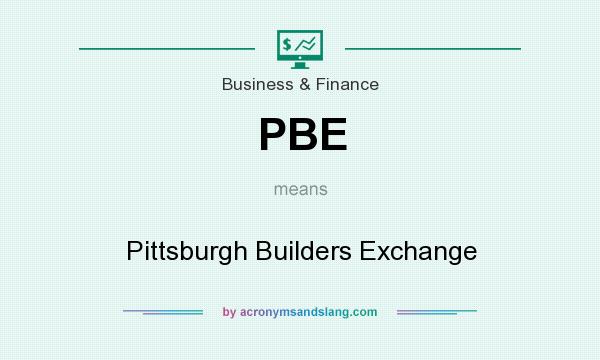 What does PBE mean? It stands for Pittsburgh Builders Exchange