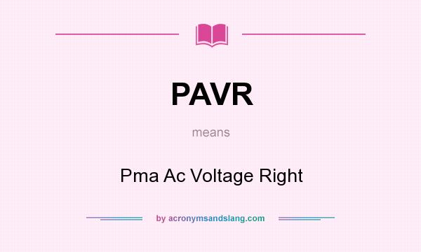 What does PAVR mean? It stands for Pma Ac Voltage Right
