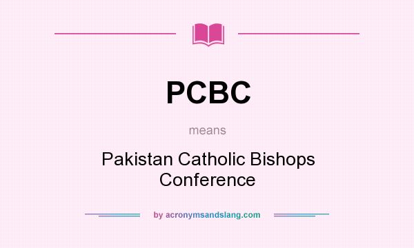 What does PCBC mean? It stands for Pakistan Catholic Bishops Conference