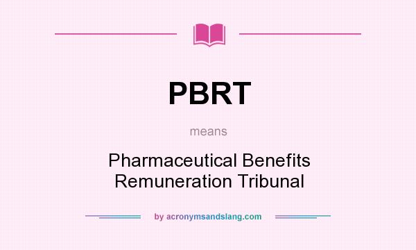 What does PBRT mean? It stands for Pharmaceutical Benefits Remuneration Tribunal