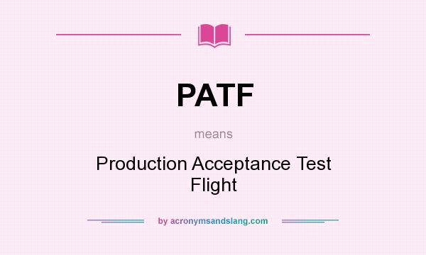 What does PATF mean? It stands for Production Acceptance Test Flight