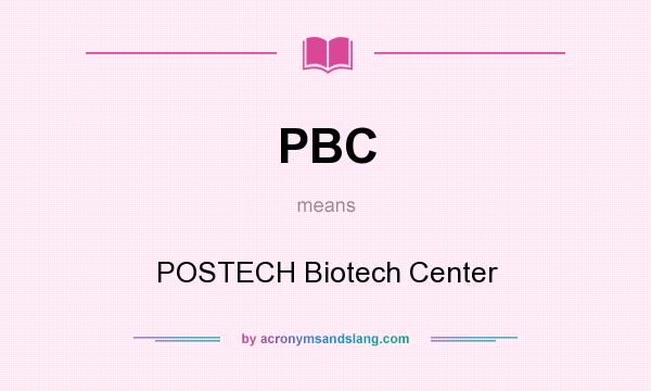 What does PBC mean? It stands for POSTECH Biotech Center