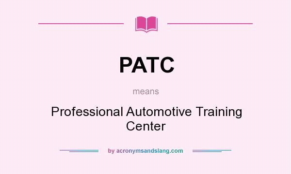 What does PATC mean? It stands for Professional Automotive Training Center