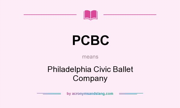 What does PCBC mean? It stands for Philadelphia Civic Ballet Company