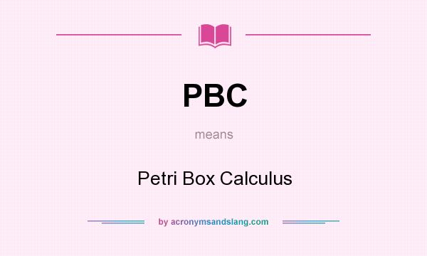 What does PBC mean? It stands for Petri Box Calculus