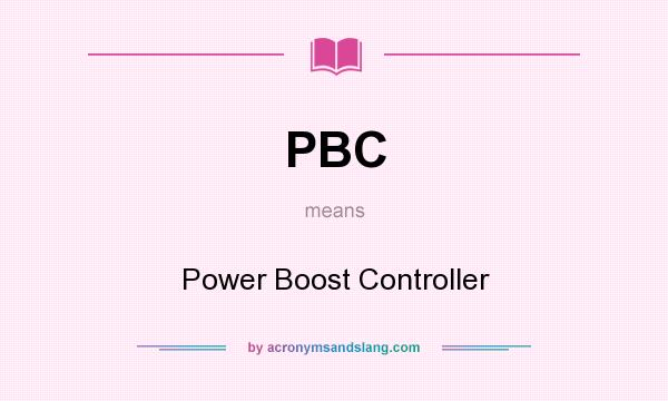 What does PBC mean? It stands for Power Boost Controller