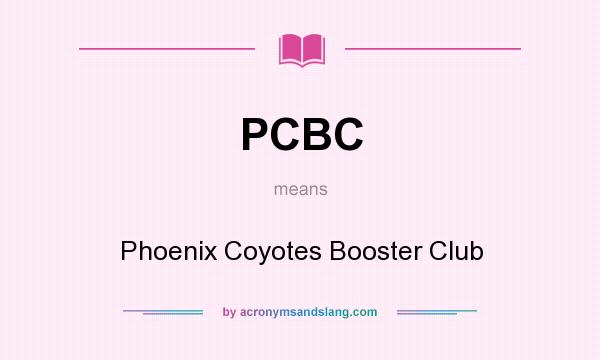 What does PCBC mean? It stands for Phoenix Coyotes Booster Club