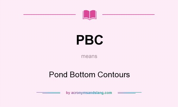 What does PBC mean? It stands for Pond Bottom Contours