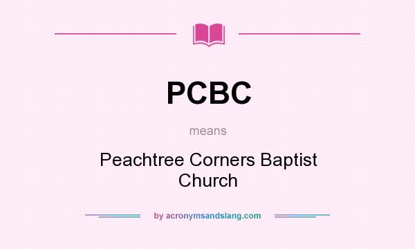 What does PCBC mean? It stands for Peachtree Corners Baptist Church