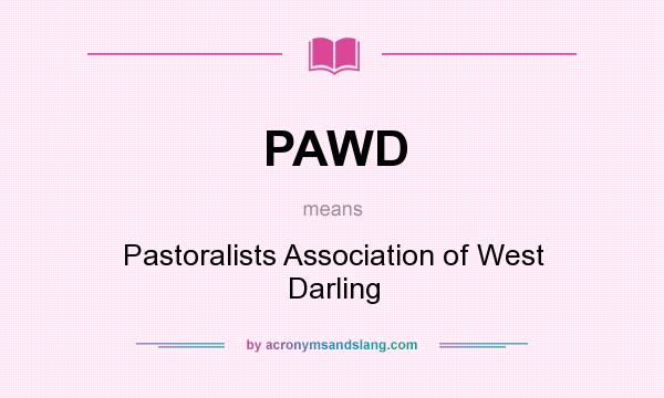 What does PAWD mean? It stands for Pastoralists Association of West Darling