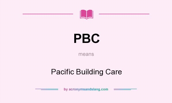 What does PBC mean? It stands for Pacific Building Care