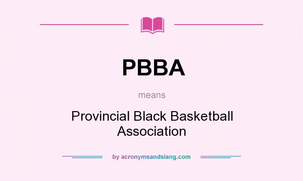 What does PBBA mean? It stands for Provincial Black Basketball Association