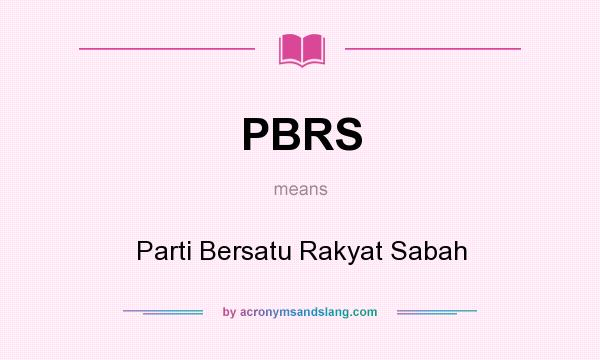 What does PBRS mean? It stands for Parti Bersatu Rakyat Sabah