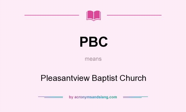 What does PBC mean? It stands for Pleasantview Baptist Church
