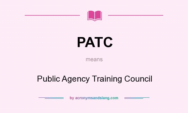 What does PATC mean? It stands for Public Agency Training Council