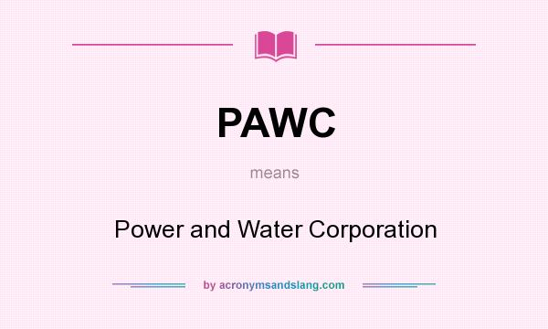 What does PAWC mean? It stands for Power and Water Corporation