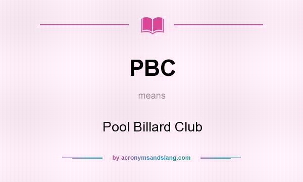 What does PBC mean? It stands for Pool Billard Club