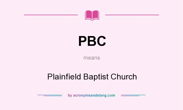 What does PBC mean? It stands for Plainfield Baptist Church