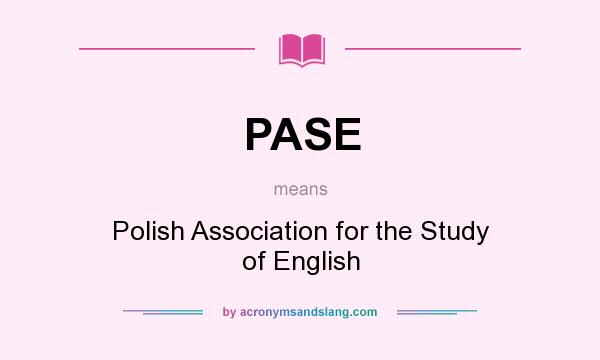 What does PASE mean? It stands for Polish Association for the Study of English