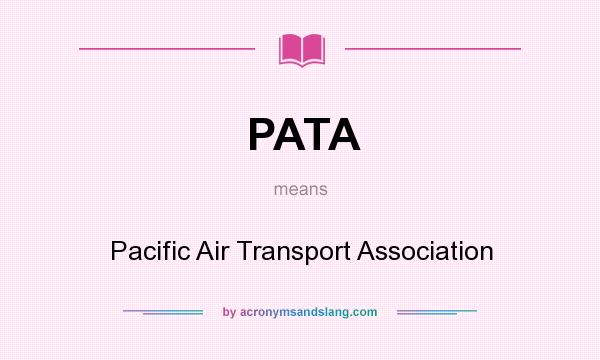 What does PATA mean? It stands for Pacific Air Transport Association