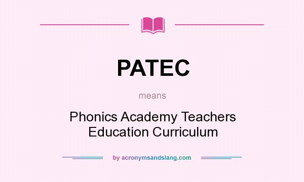 What does PATEC mean? It stands for Phonics Academy Teachers Education Curriculum
