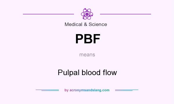 What does PBF mean? It stands for Pulpal blood flow
