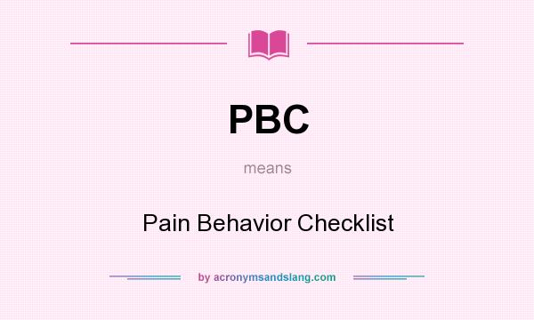 What does PBC mean? It stands for Pain Behavior Checklist
